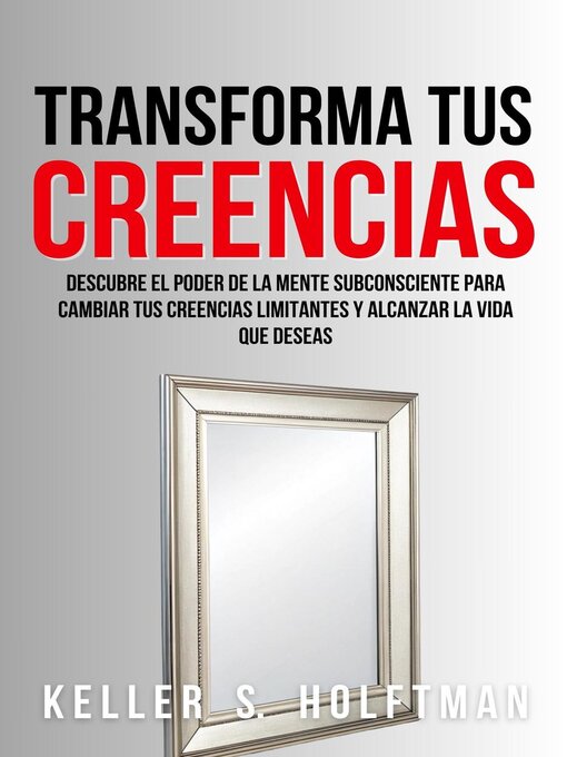 Title details for Transforma Tus Creencias by Keller R. Holftman - Available